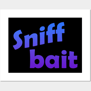 Sniff bait Posters and Art